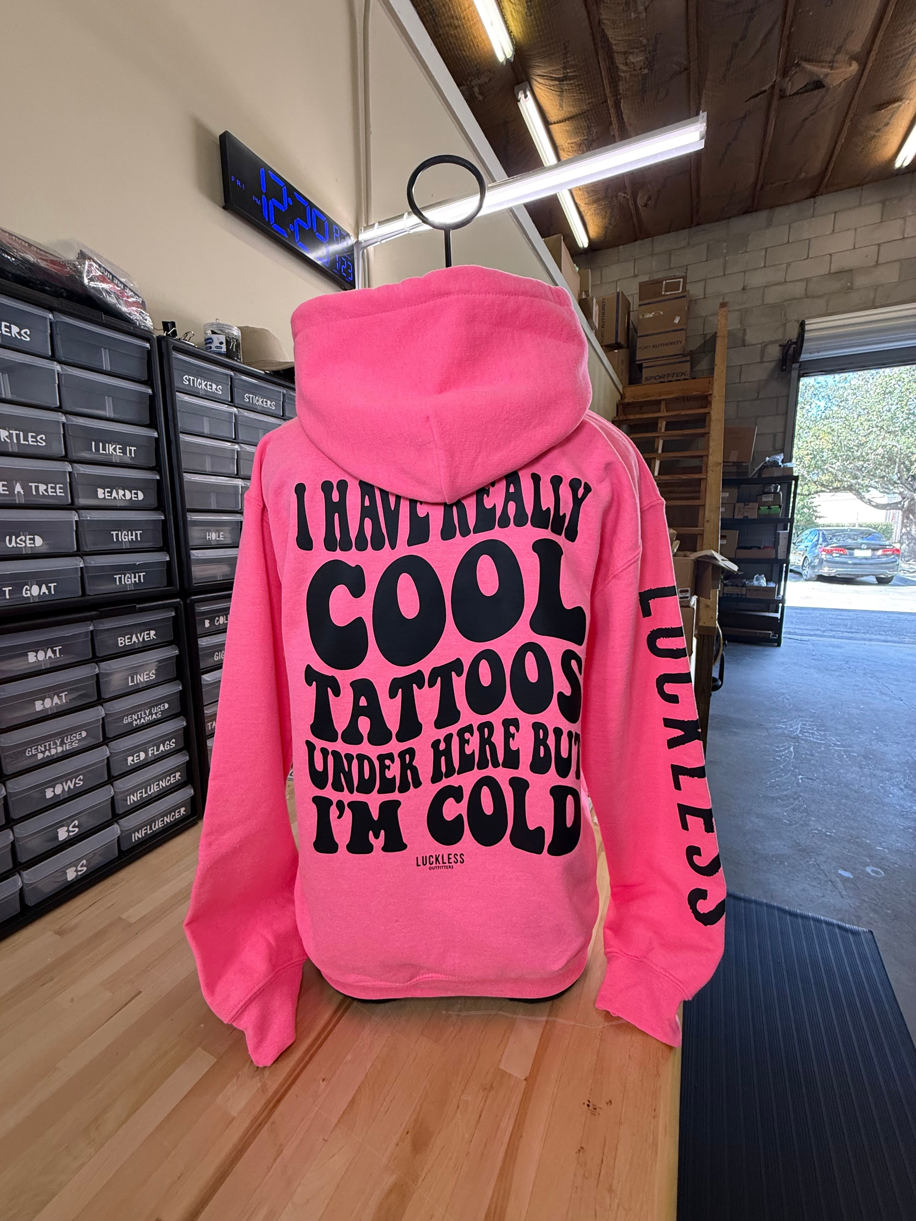 I Have Really Cool Tattoos Under Here But I'm Cold Hoodie