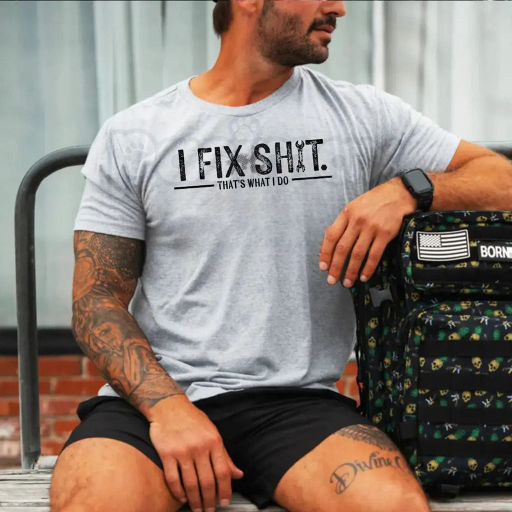 "I Fix Shit. That's What I Do." Tee