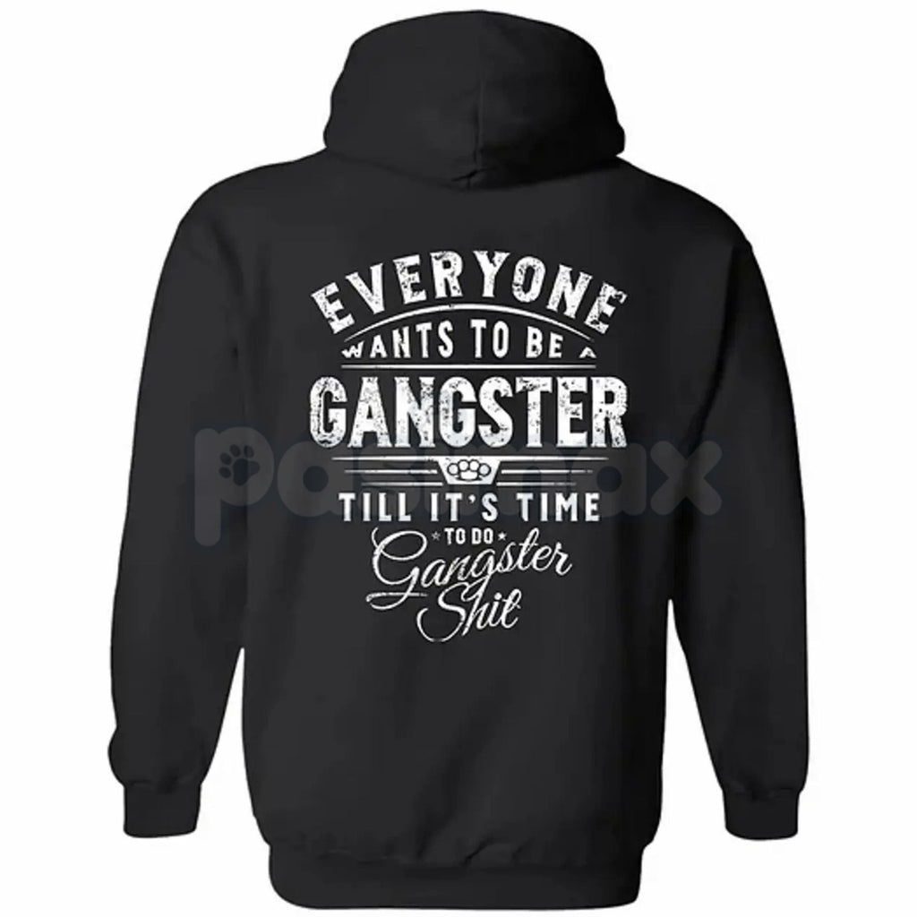 "Everyone Wants To Be Gangster" Hoodie
