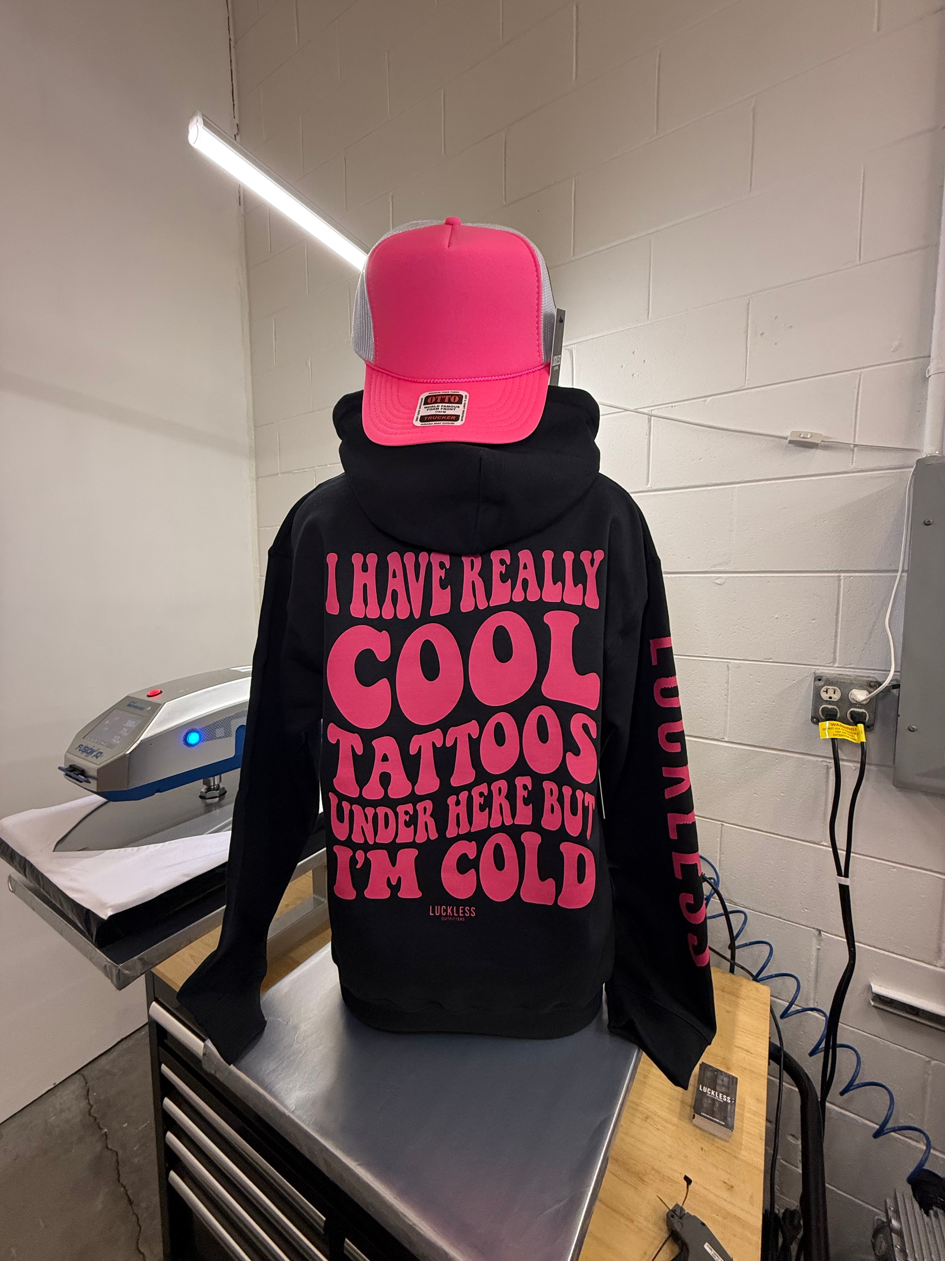 I Have Really Cool Tattoos Under Here But I'm Cold Hoodie