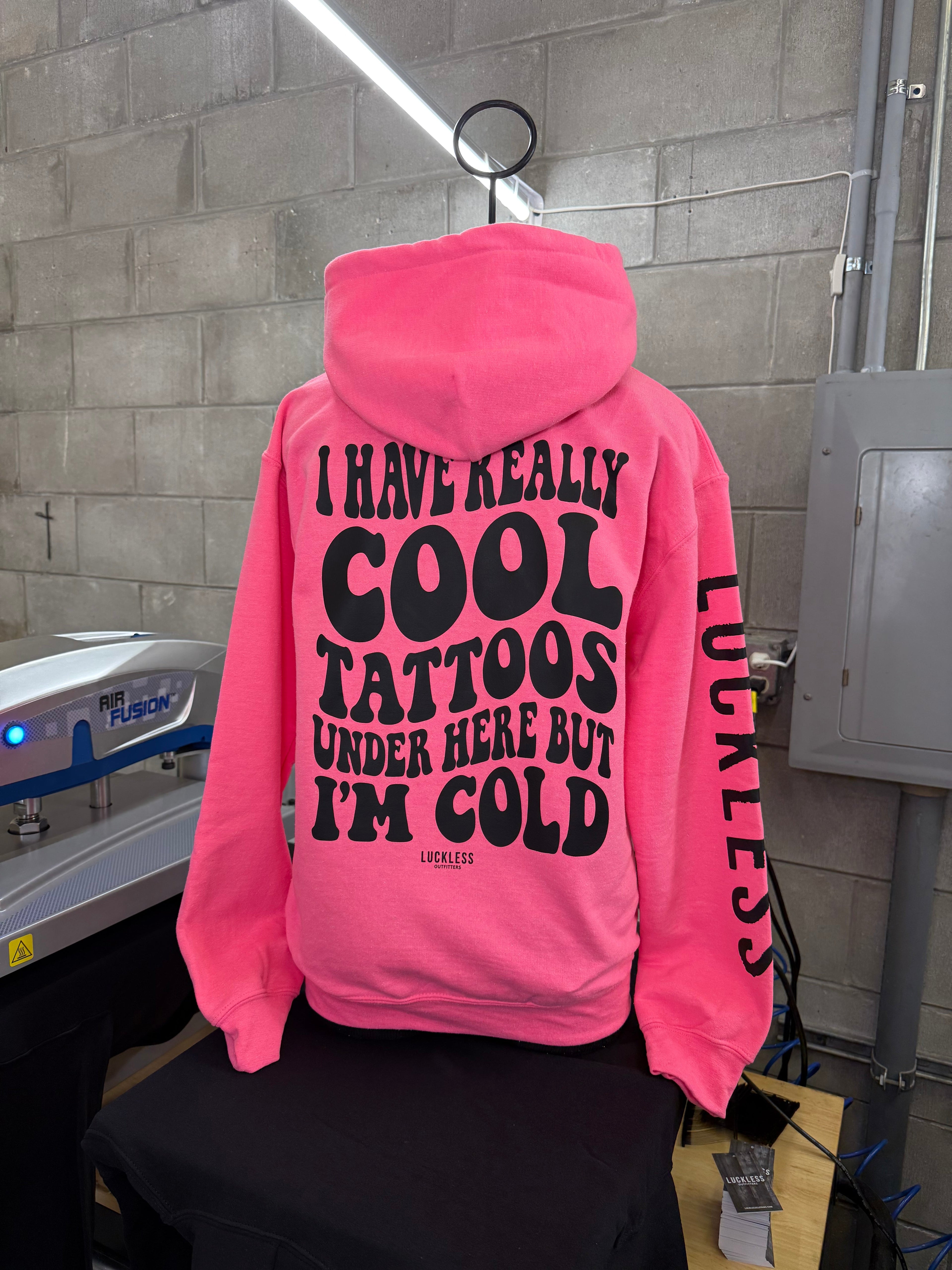 I Have Really Cool Tattoos Under Here But I'm Cold Hoodie