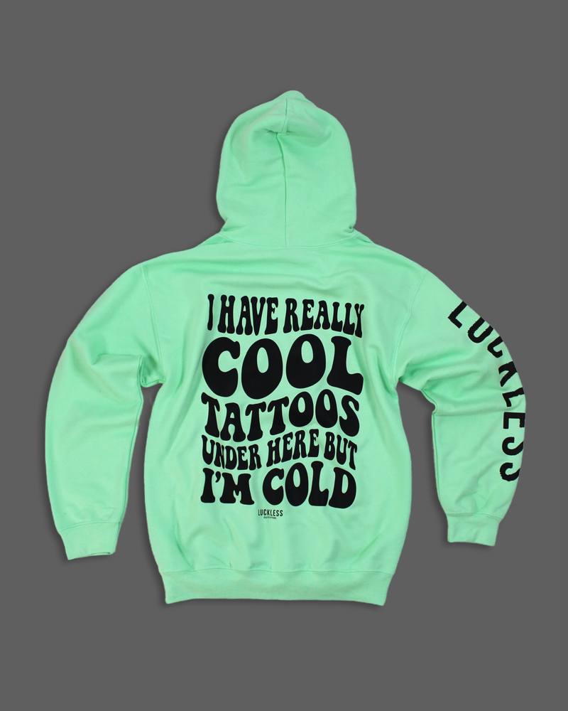 I Have Really Cool Tattoos Under Here But I'm Cold Hoodie