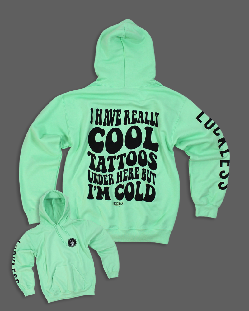 I Have Really Cool Tattoos Under Here But I'm Cold Hoodie