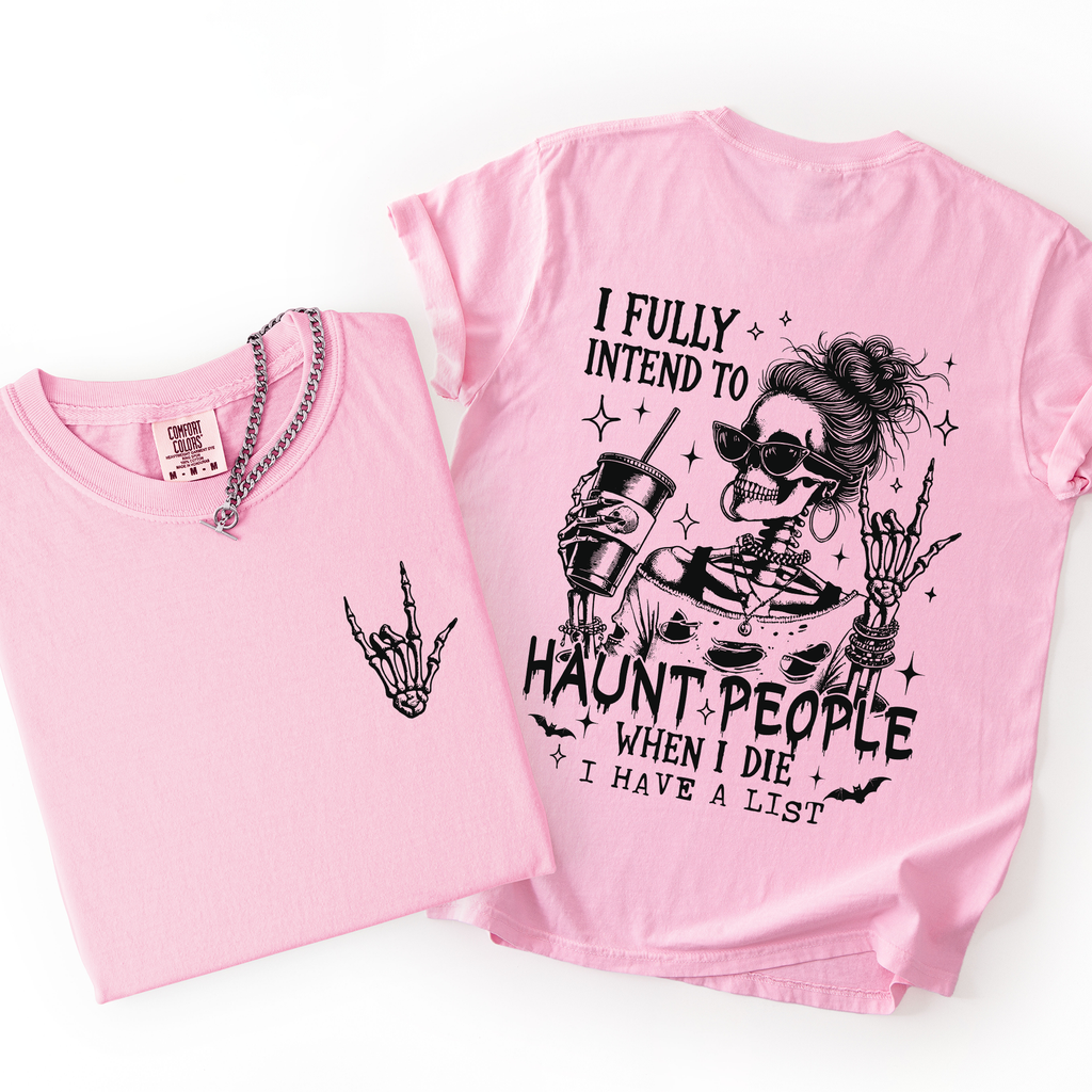 I Fully Intend To Haunt People When I Die, I Have A List — Skeleton Graphic Tee