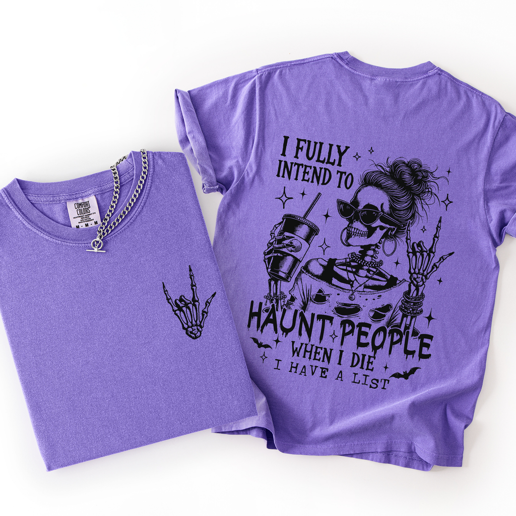 I Fully Intend To Haunt People When I Die, I Have A List — Skeleton Graphic Tee
