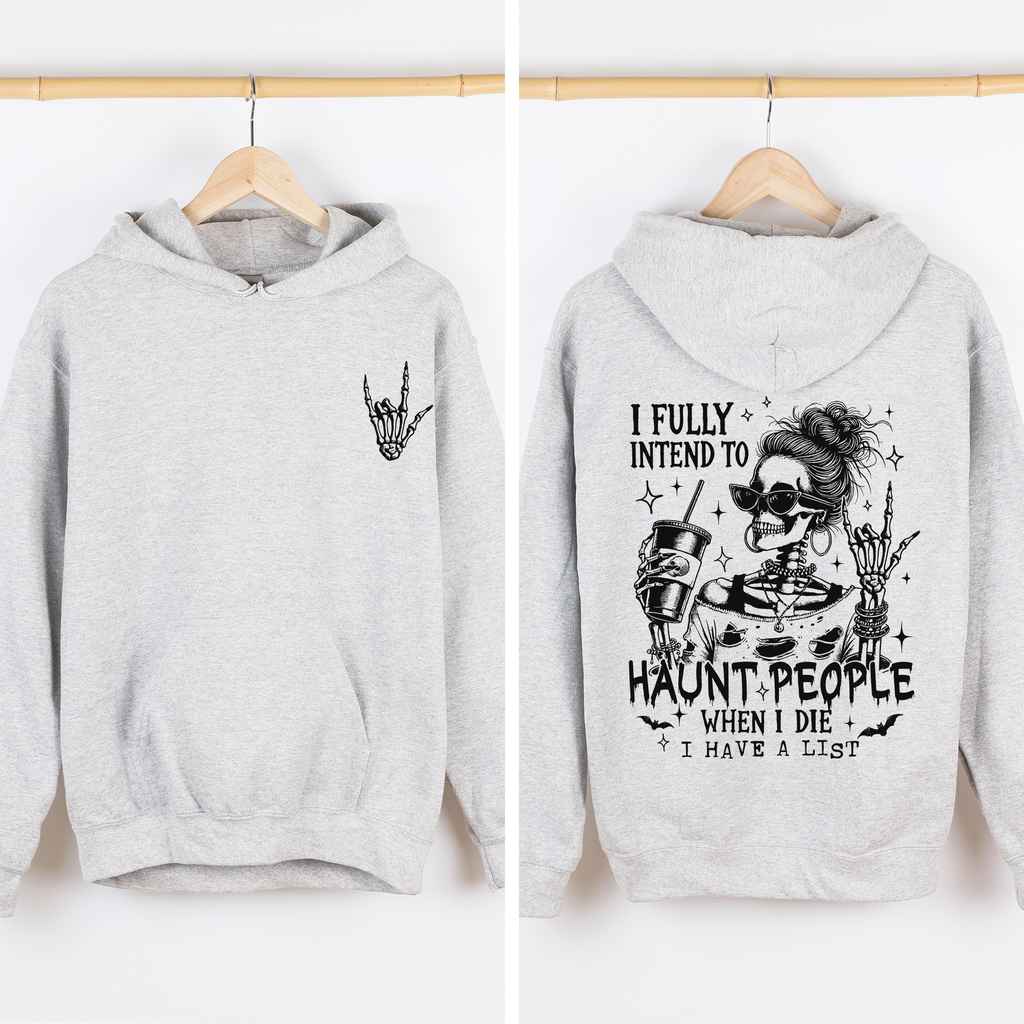 I Fully Intend To Haunt People When I Die, I Have A List — Skeleton Graphic Hoodie