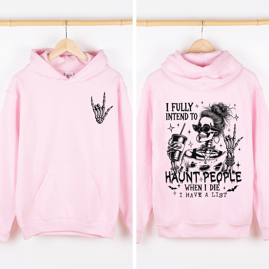 I Fully Intend To Haunt People When I Die, I Have A List — Skeleton Graphic Hoodie