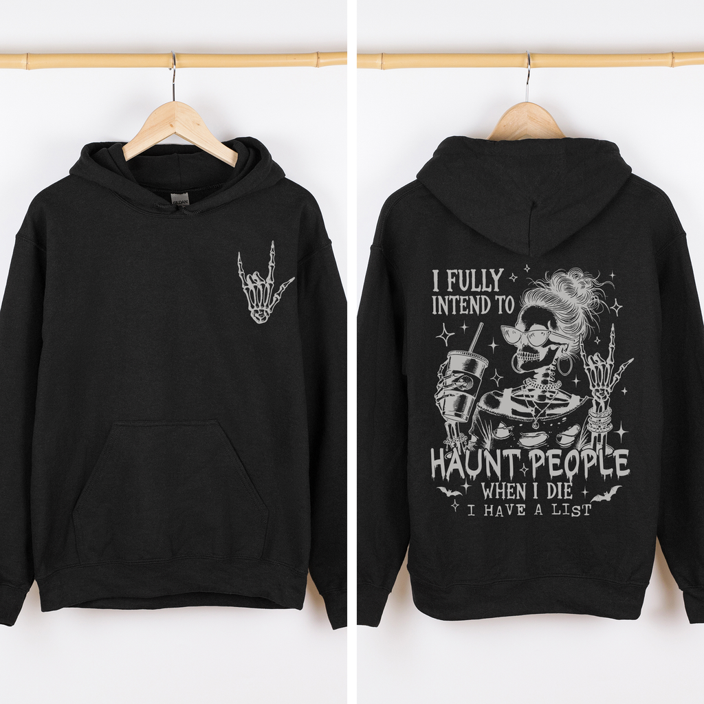 I Fully Intend To Haunt People When I Die, I Have A List — Skeleton Graphic Hoodie