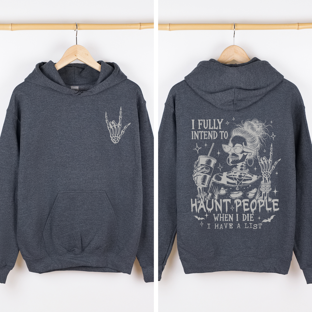 I Fully Intend To Haunt People When I Die, I Have A List — Skeleton Graphic Hoodie