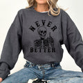Never Better Skeleton Sweatshirt — Funny Gothic Graphic