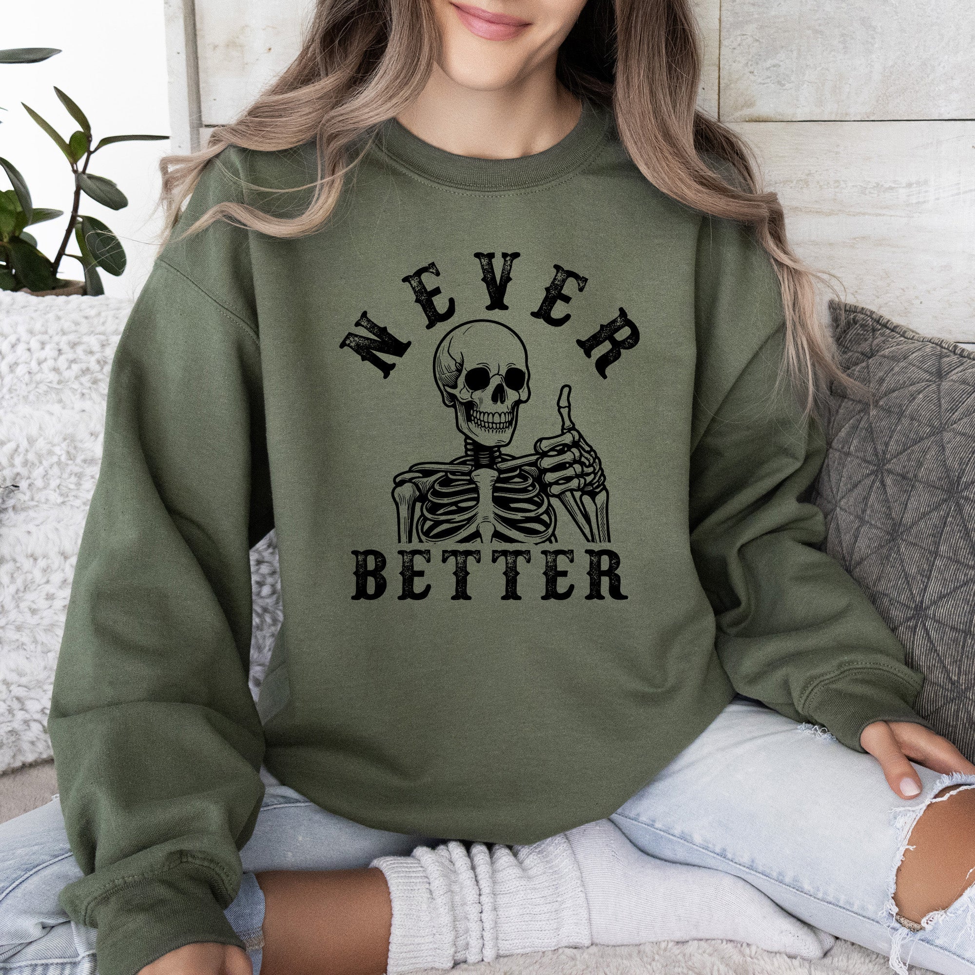 Never Better Skeleton Sweatshirt — Funny Gothic Graphic