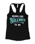 Sounds Like BS To Me Tank Top