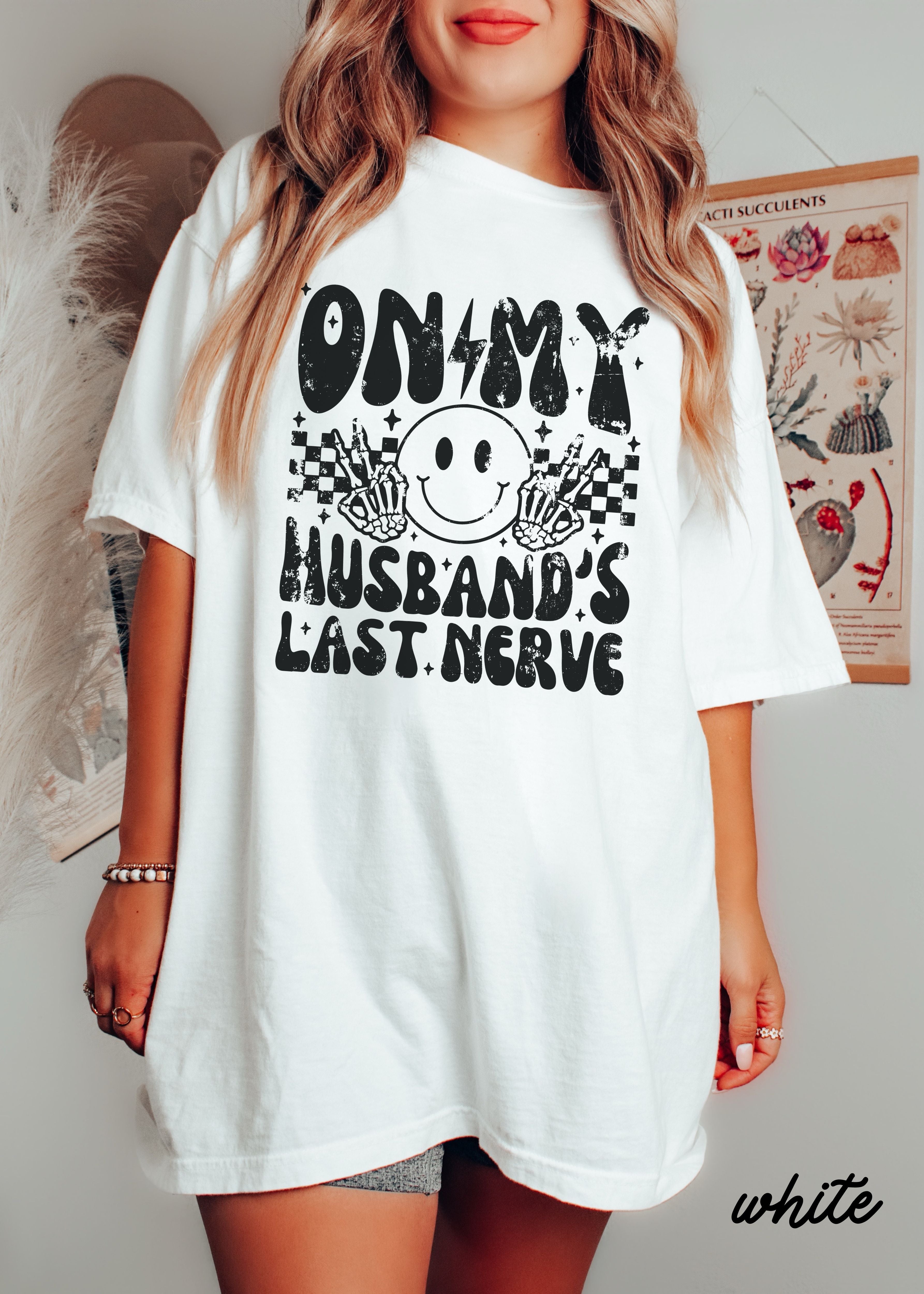 Husbands Last Nerve