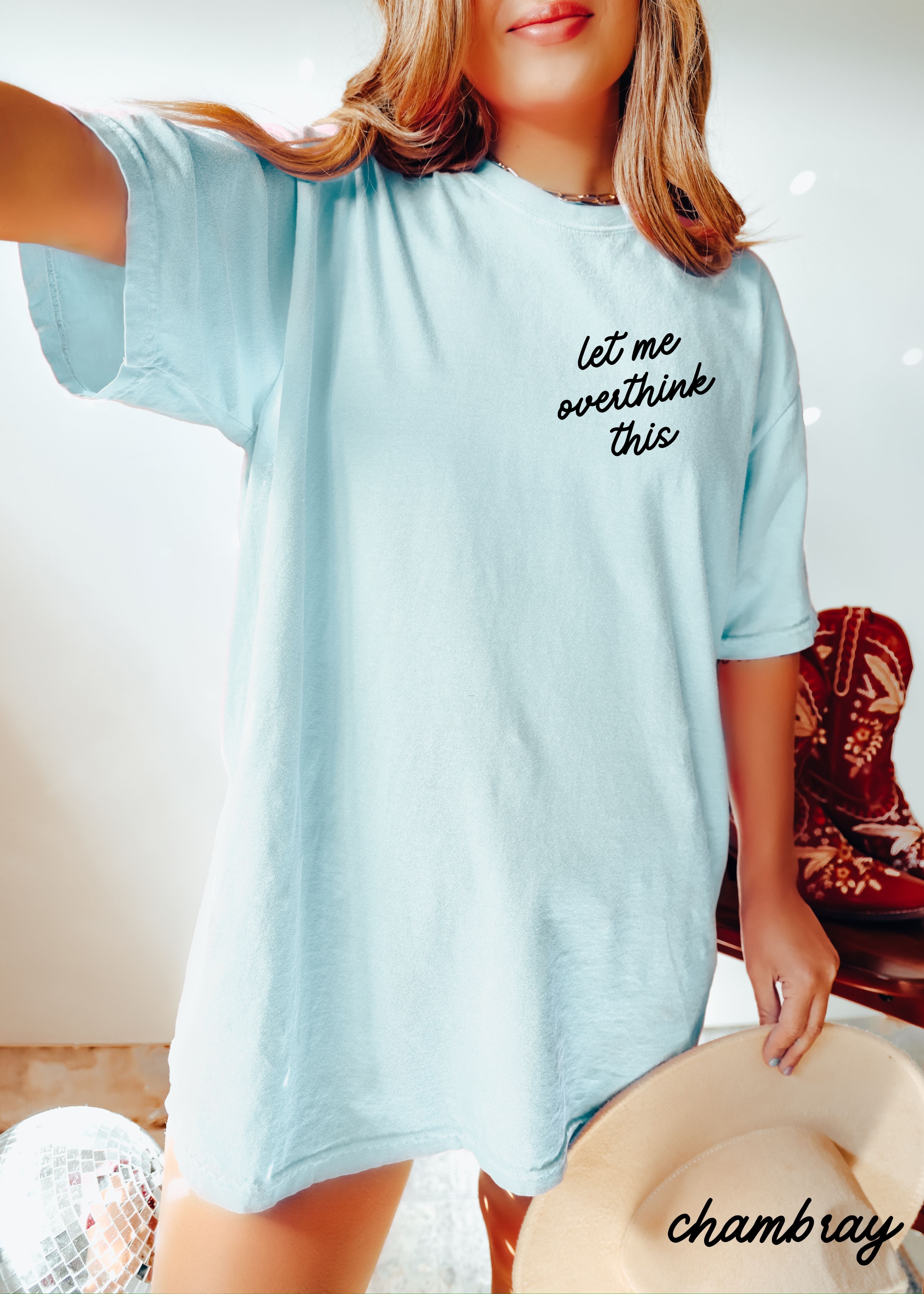 Let Me Overthink This Tee