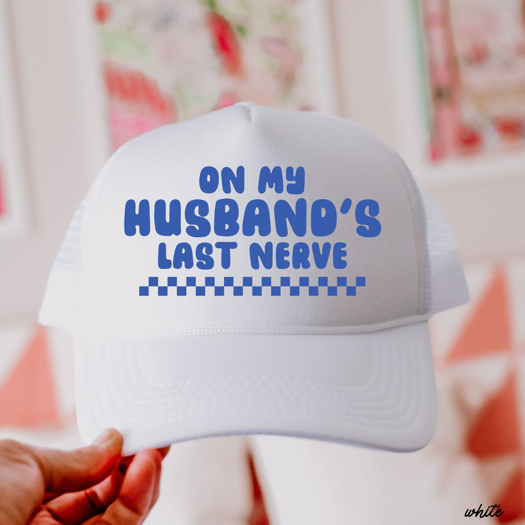 Husband's Last Nerve Trucker Hat