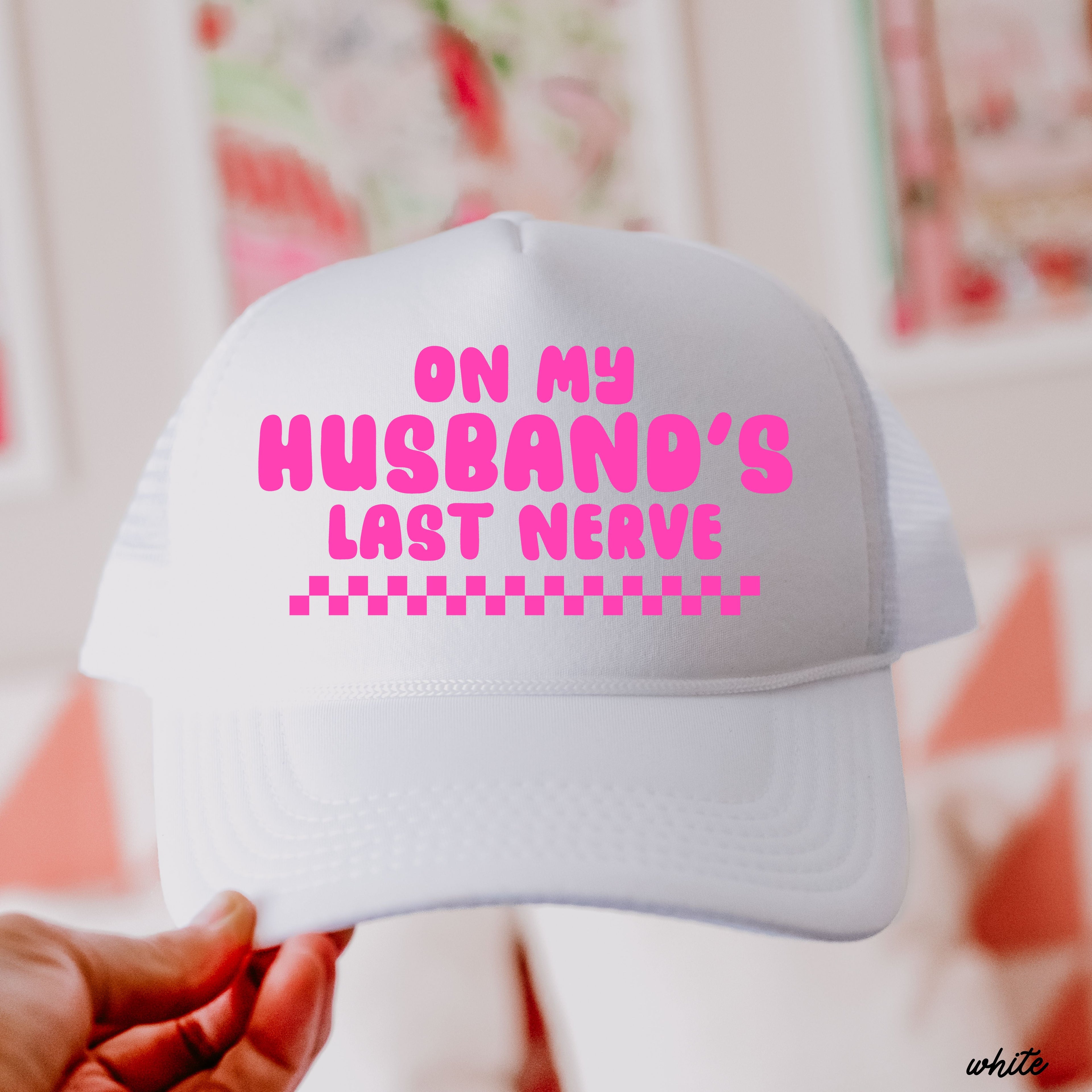 Husband's Last Nerve Trucker Hat