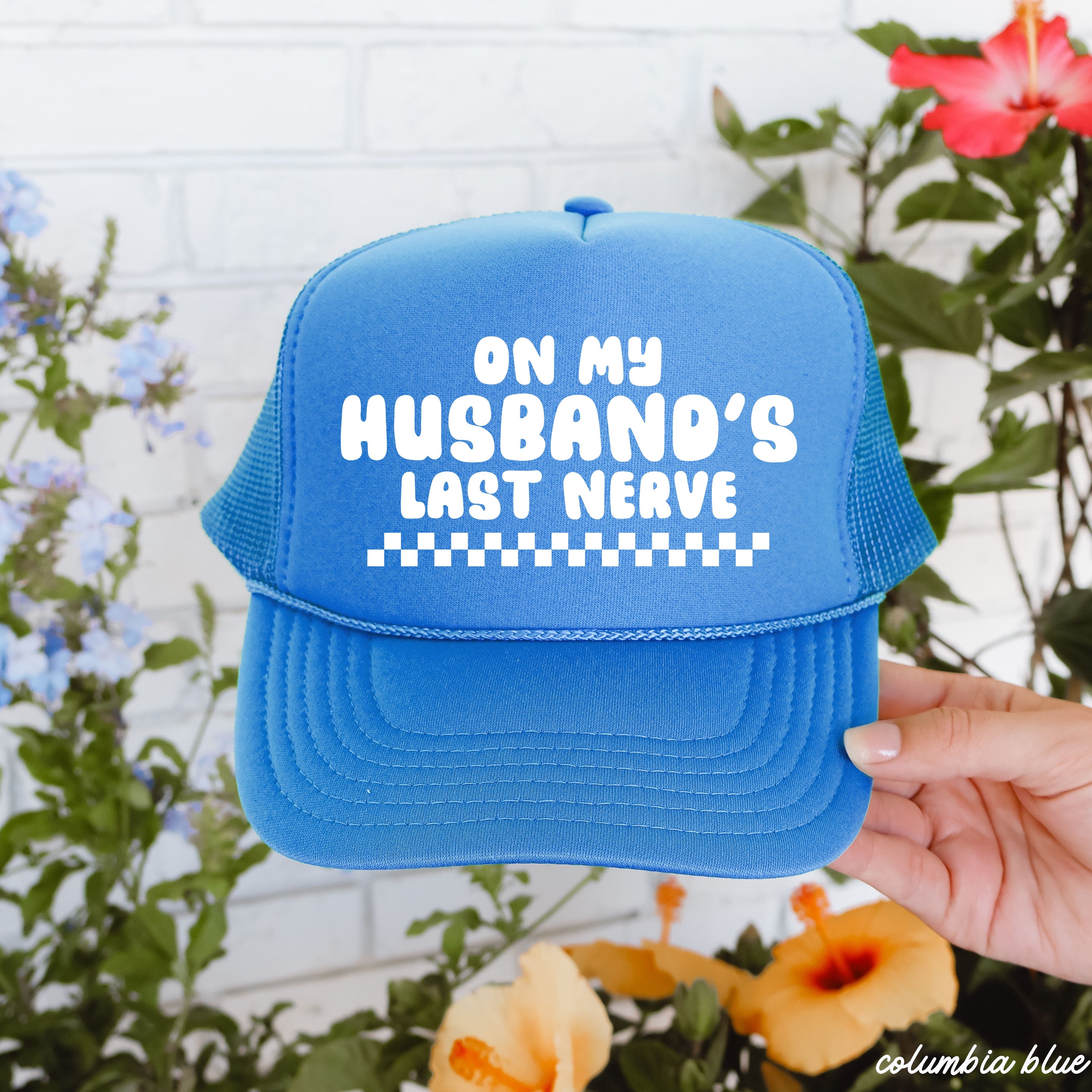 Husband's Last Nerve Trucker Hat