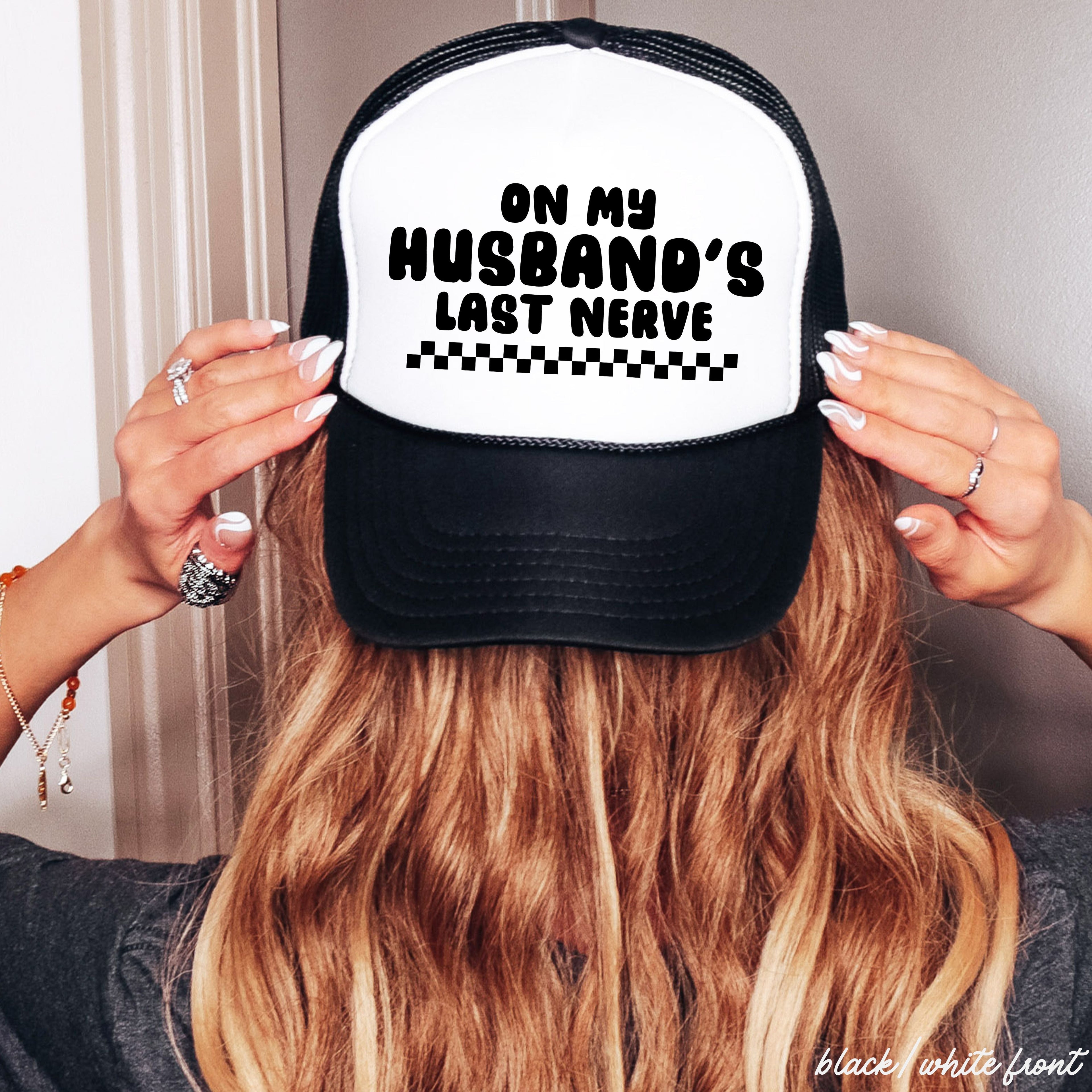 Husband's Last Nerve Trucker Hat