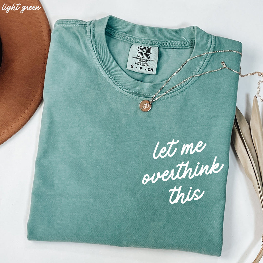 Let Me Overthink This Tee