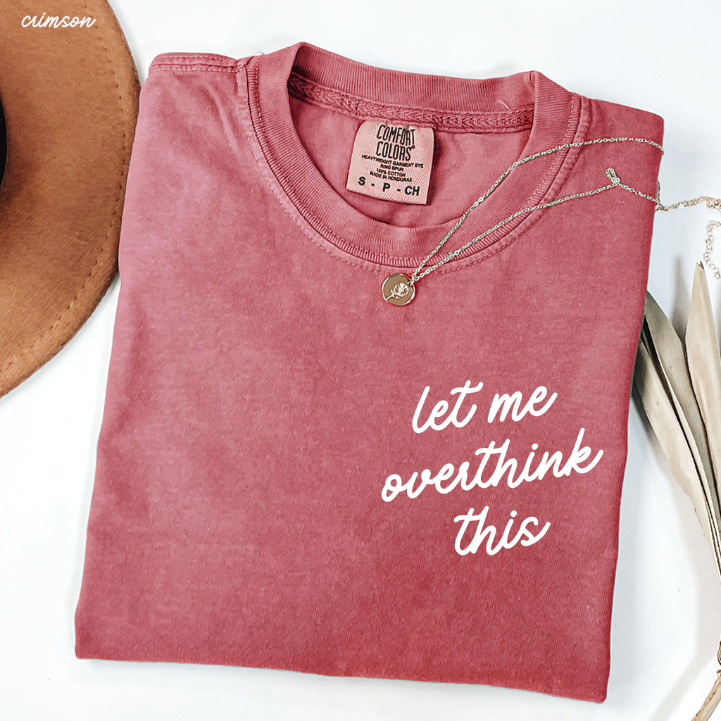 Let Me Overthink This Tee