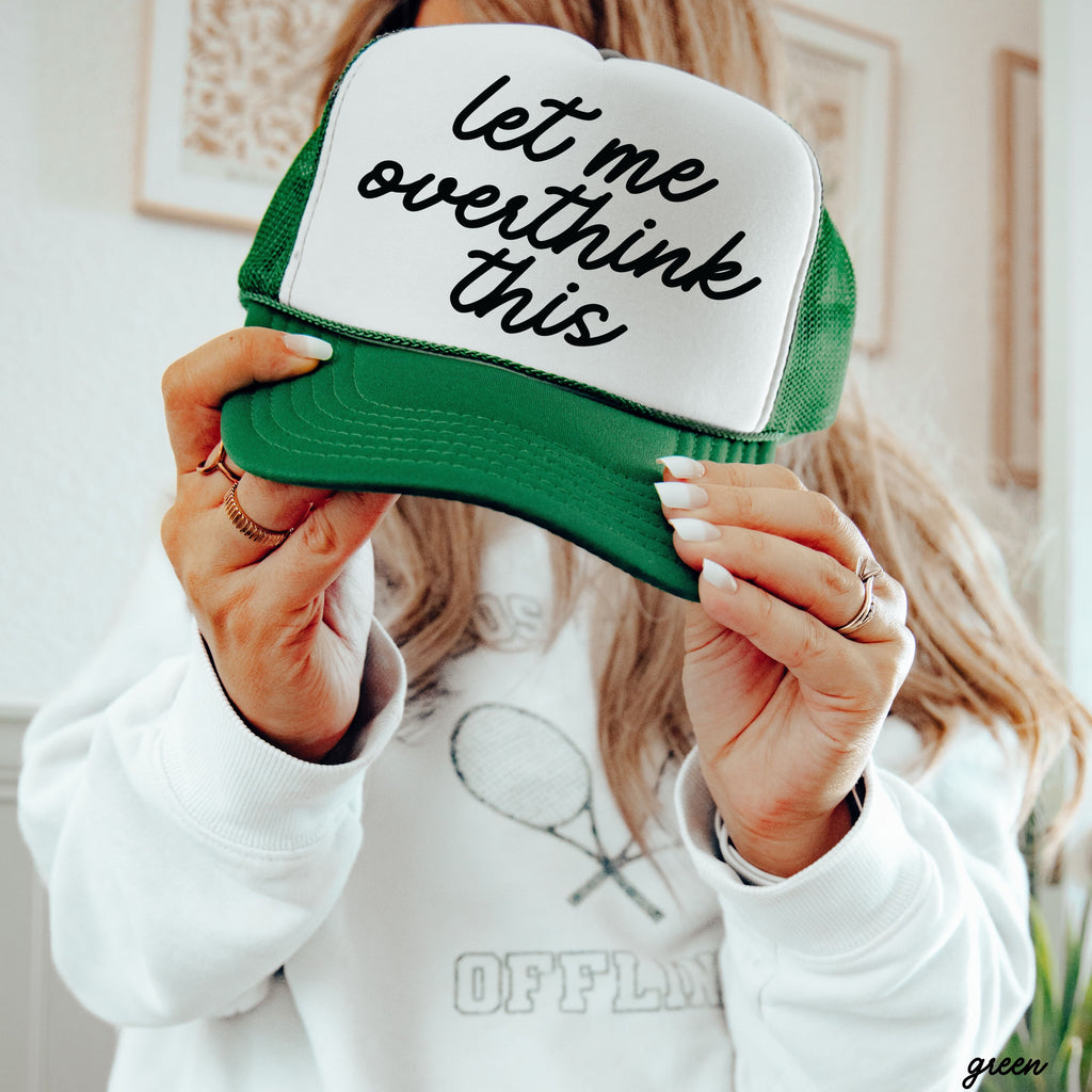 Let Me Overthink This Trucker Hat
