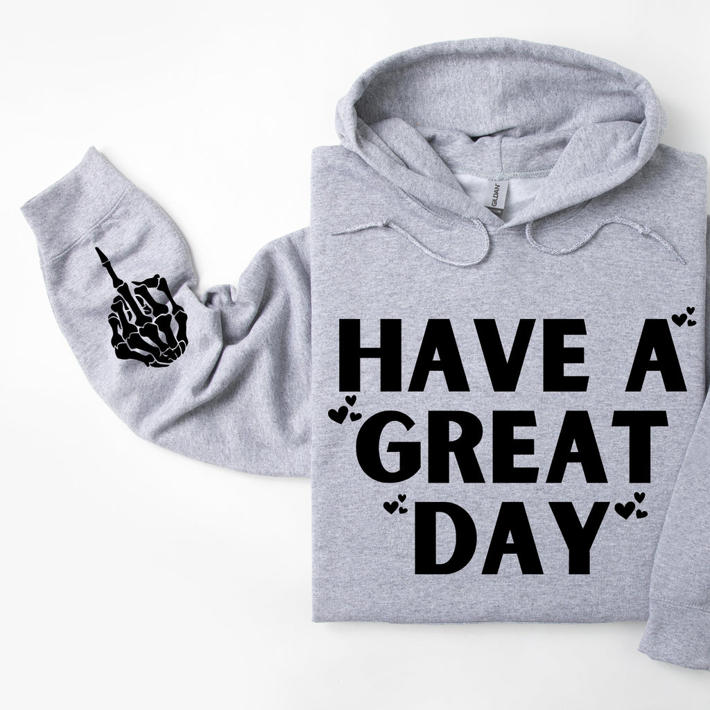 Have A Great Day Hoodie — Skeleton Middle Finger Sleeve Graphic Sweatshirt